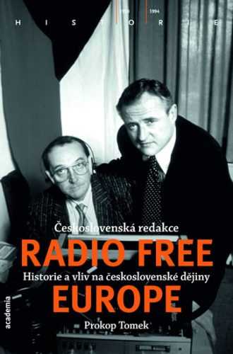 Československá redakce Radio Free Europe - Historie a vliv na československé dějiny - Tomek Prokop
