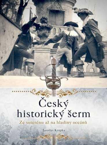 Český historický šerm - Jaroslav Krupka - 17x23