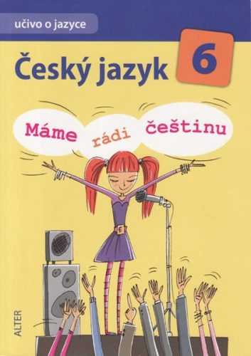 Český jazyk 6.r.- Máme rádi češtinu - učebnice - kolektiv autorů - A5