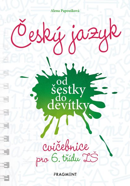 Český jazyk od šestky do devítky - cvičebnice pro 6. třídu ZŠ - Alena Papoušková - 17x24 cm