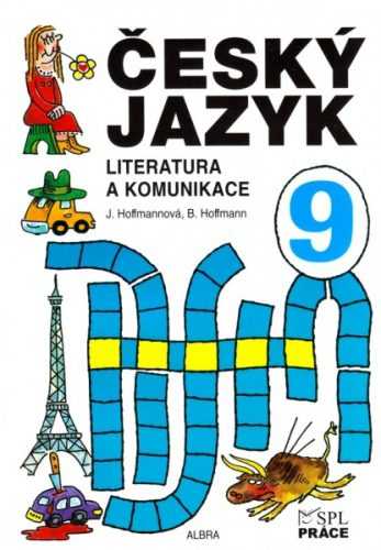 Český jazyk pro 9. ročník ZŠ - Literatura a komunikace - Hoffmannová J.