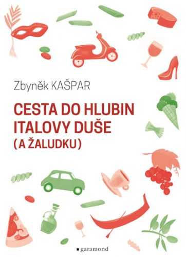 Cesta do hlubin Italovy duše (a žaludku) - Kašpar Zbyněk