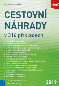 Cestovní náhrady v 316 příkladech 2019 - Ing. Karel Janoušek