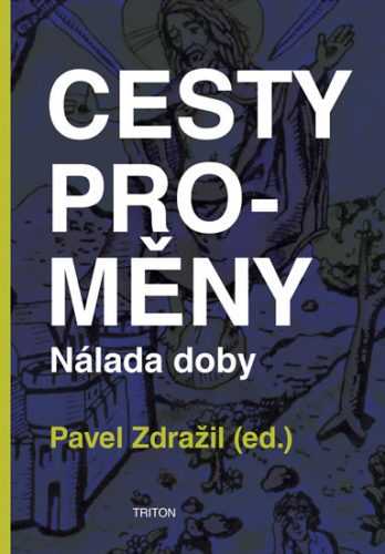 Cesty proměny - Nálada doby - Zdražil Pavel
