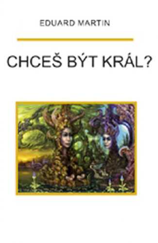 Chceš být král? - Martin Eduard