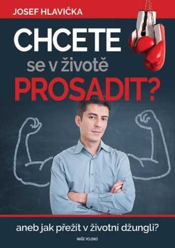 Chcete se v životě prosadit? aneb jak přežít v životní džungli? - Hlavička Josef