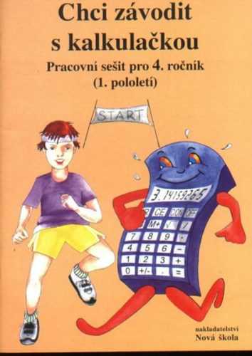 Chci závodit s kalkulačkou - pracovní sešit pro 4.r. ZŠ (1.pololetí) - Rosecká Zdena - A5