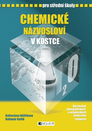 Chemické názvosloví v kostce pro SŠ - Bohumír Kotlík