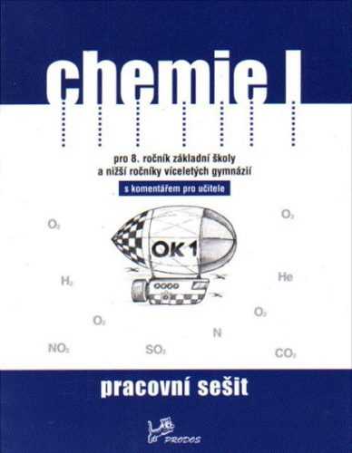 Chemie I pro 8.r. ZŠ a nižší ročníky víceletých gymnázií - pracovní sešit s komentářem pro učitele