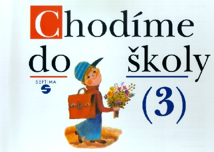 Chodíme do školy /3/ - Blažková Božena