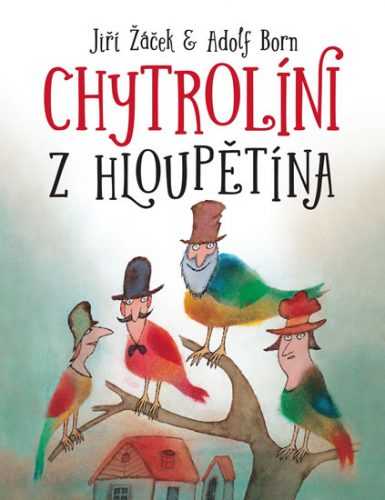 Chytrolíni z Hloupětína - Žáček Jiří