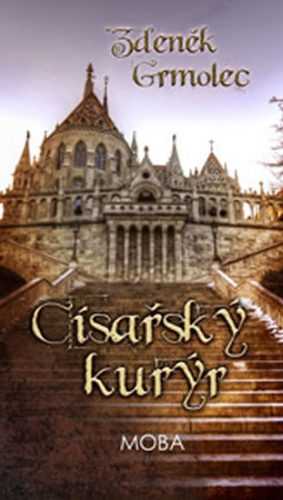 Císařský kurýr Marie Terezie - Grmolec Zdeněk