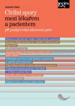 Civilní spory mezi lékařem a pacientem při poskytování zdravotní péče - Antonín Valuš - 15x21