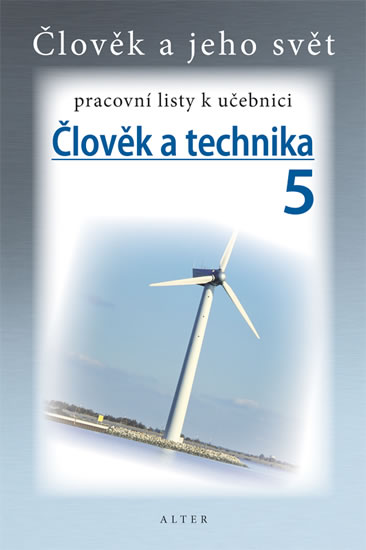 Člověk a jeho svět - Člověk a technika 5 - pracovní listy k učebnici - Ing. Petr Bradáč a kol. - 15