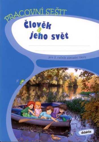 Člověk a jeho svět pro 3. ročník základní školy - pracovní sešit - Blažková J.