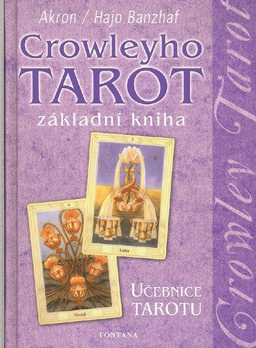 Crowleyho tarot základní kniha - Hajo Banzhaf; C. F. Frey Akron - 16x21 cm
