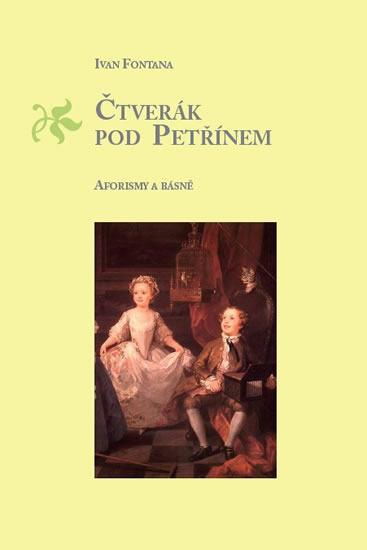Čtverák pod Petřínem - Aforismy a básně - Fontana Ivan