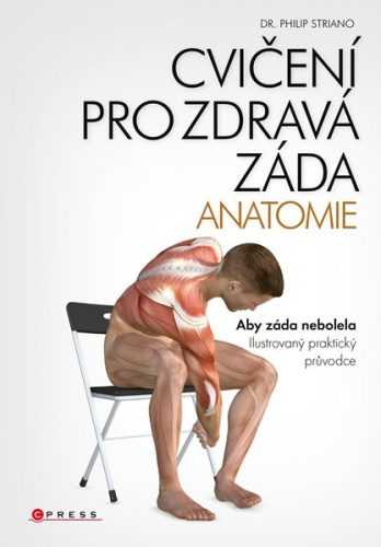 Cvičení pro zdravá záda - anatomie - dr. Philip Striano - 17x25 cm