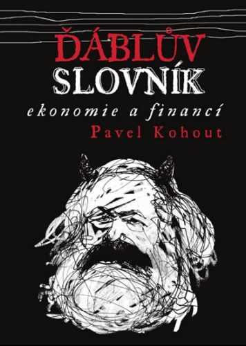 Ďáblův slovník ekonomie a financí - Kohout Pavel