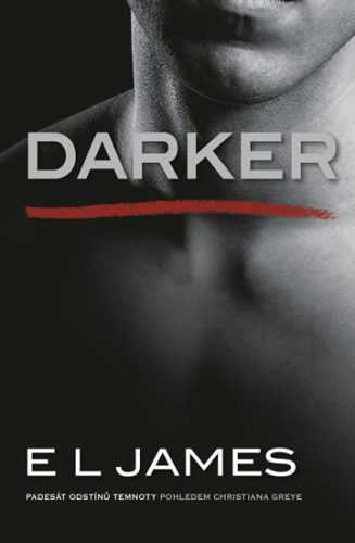 Darker - Padesát odstínů temnoty pohledem Christiana Greye - James E. L.