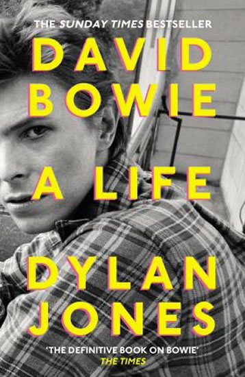 David Bowie : A Life - Jones Dylan
