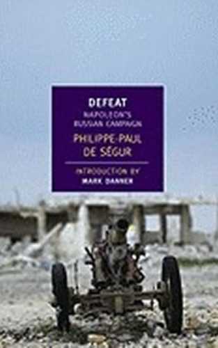 Defeat : Napoleon´s Russian Campaign - de Ségur Philippe-Paul