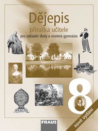 Dějepis 8.r. ZŠ a víceletá gymnázia - příručka učitele (nové vydání) - kolektiv autorů - 210×280 mm