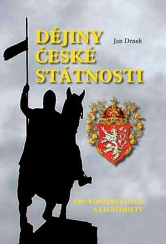 Dějiny české státnosti pro konzervativce a legitimisty - Drnek Jan - 15