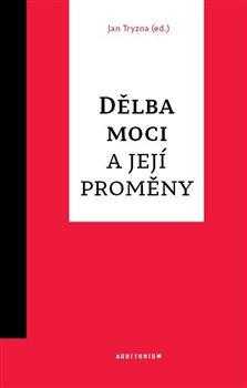 Dělba moci a její proměny - Tryzna Jan