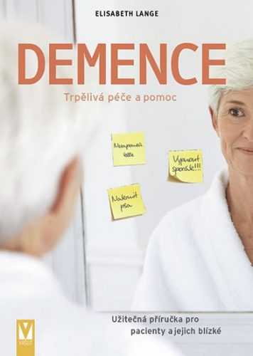 Demence - Trpělivá péče a pomoc - Langeová Elisabeth