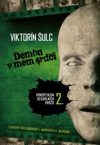 Démon v mém srdci - Panoptikum sexuálních vražd 2. - Šulc Viktorín