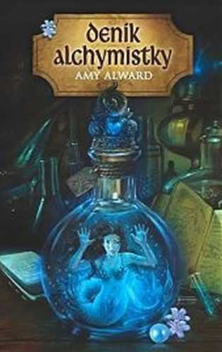 Deník alchymistky - Alward Amy