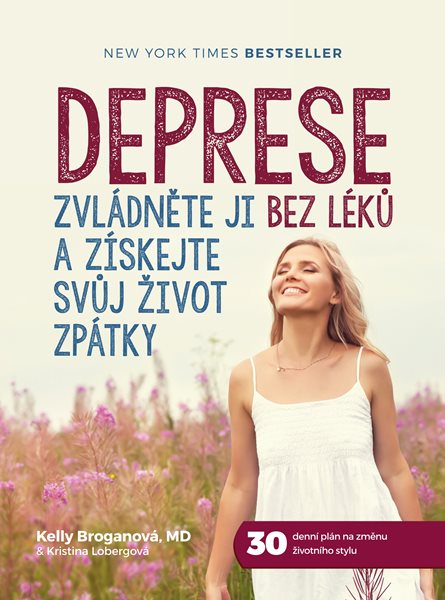 Deprese: Zvládněte ji bez léků a získejte svůj život zpátky - Kelly Broganová