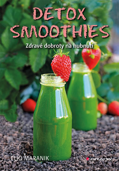 Detox smoothies - Zdravé dobroty na hubnutí - Maranik Eliq