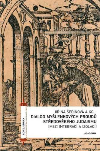 Dialog myšlenkových proudů středověkého judaismu - Šedinová Jiřina - 14