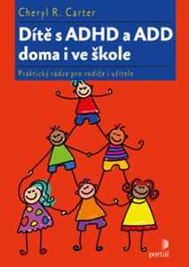 Dítě s ADHD a ADD doma i ve škole - Cheryl R. Carter