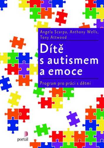 Dítě s autismem a emoce: Program pro práci s dětmi - Scarpa Angela
