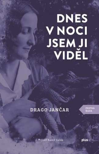 Dnes v noci jsem ji viděl - Drago Jančar - 12x18 cm