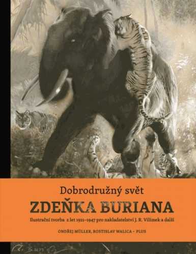 Dobrodružný svět Zdeňka Buriana - Zdeněk Burian - 24x23 cm
