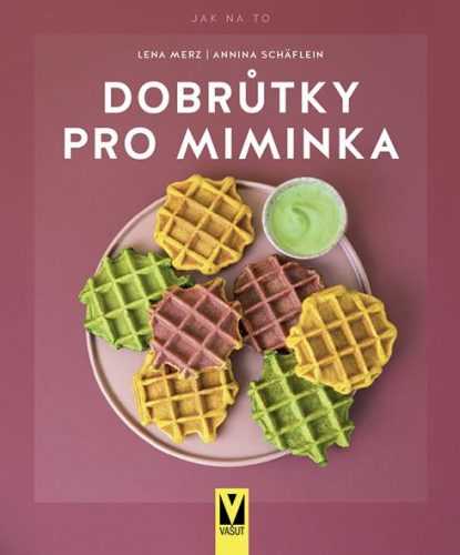 Dobrůtky pro miminka - Merz Lena