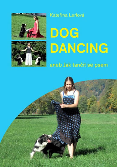 Dog Dancing aneb Jak tančit se psem - Lerlová Kateřina - 15x21
