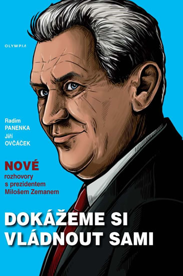 Dokážeme si vládnout sami - Nové rozhovory s prezidentem Milošem Zemanem - Panenka Radim