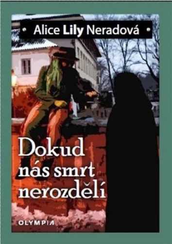 Dokud nás smrt nerozdělí - Neradová Alice Lily