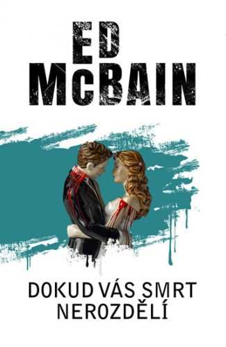 Dokud vás smrt nerozdělí - McBain Ed