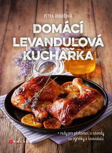 Domácí levandulová kuchařka - Petra Rubášová - 17x23 cm