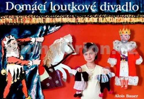 Domácí loutkové divadlo - Bauer Alois