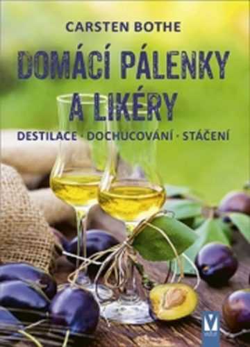 Domácí pálenky a likéry - Destilace