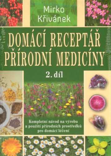 Domácí receptář přírodní medicíny 2. díl - Křivánek Mirko - 17x24