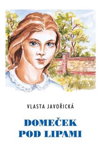 Domeček pod lipami - Javořická Vlasta