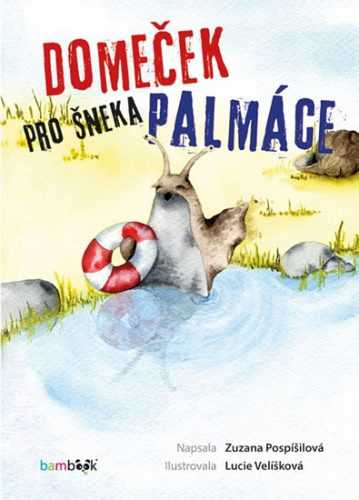 Domeček pro šneka Palmáce - Pospíšilová Zuzana